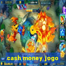 cash money jogo